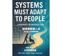 Systems must adapt to people, not the other way around.: A Blueprint for Universal Care