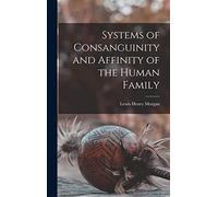 Systems of Consanguinity and Affinity of the Human Family