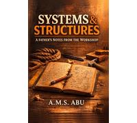 Systems & Structures: A Father's Note from the Workshop
