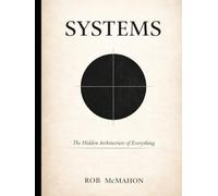Systems: The Hidden Architecture of Everything