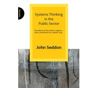 Systems Thinking in the Public Sector: The Failure of the Reform Regime......