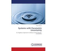 Systems with Parametric Uncertainty: An Algebraic Approach to Robust Control Design. 2nd Edition