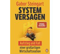 Systemversagen: Aufstieg und Fall einer großartigen Wirtschaftsnation - Mit vierfarbigen Infografiken - SPIEGEL-Bestseller