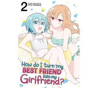 Syu Yasaka How Do I Turn My Best Friend Into My Girlfriend? Vol. 2 (Tascabile)