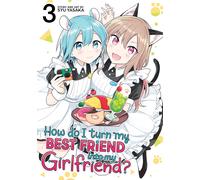 Syu Yasaka How Do I Turn My Best Friend Into My Girlfriend? Vol. 3 (Tascabile)