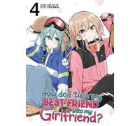 Syu Yasaka How Do I Turn My Best Friend Into My Girlfriend? Vol. 4 (Tascabile)