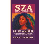 SZA (SOLÁNA IMANI ROWE): PRISM WHISPER: ECHOES OF IDENTITY, EMOTION, AND LIMITLESS MUSICAL VISION
