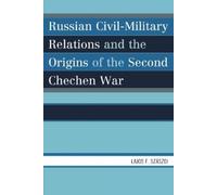 Szászdi, Lajos Russian Civil-Military Relations and the Origins of (Tascabile)