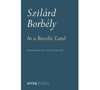 Szilárd Borbély Ottilie Mulzet In a Bucolic Land (Tascabile)