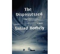 Szilard Borbely The Dispossessed (Tascabile)