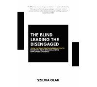 Szilvia Olah The Blind Leading the Disengaged (Tascabile)