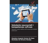 Szkolenie nauczycieli i kompetencje cyfrowe: Wyzwania i ¿cie¿ki integracji technologicznej w szko¿ach publicznych