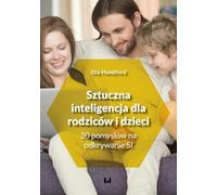 Sztuczna inteligencja dla rodziców i dzieci: 30 pomysłów na odkrywanie SI