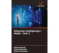 Sztuczna inteligencja i etyka - tom 1