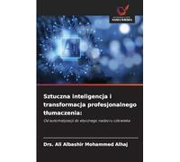 Sztuczna inteligencja i transformacja profesjonalnego t¿umaczenia:: Od automatyzacji do etycznego nadzoru cz¿owieka