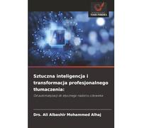 Sztuczna inteligencja i transformacja profesjonalnego tłumaczenia:: Od automatyzacji do etycznego nadzoru człowieka