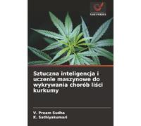 Sztuczna inteligencja i uczenie maszynowe do wykrywania chorób liści kurkumy