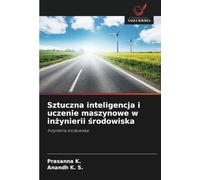 Sztuczna inteligencja i uczenie maszynowe w inżynierii środowiska: Inżynieria środowiska: In¿ynieria ¿rodowiska