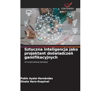 Sztuczna inteligencja jako projektant do¿wiadcze¿ gamifikacyjnych: W nowoczesnej edukacji