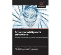 Sztuczna inteligencja stosowana: Podstawy i technologie dla robotyki i wizji komputerowej