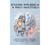 Sztuczna inteligencja w pracy nauczyciela: Praktyczny przewodnik z przykładami, promptami i narzędziami AI do planowania lekcji, oceniania i pracy z uczniem
