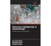 Sztuczna inteligencja w stomatologii: Początek nowej ery w stomatologii: Pocz¿tek nowej ery w stomatologii