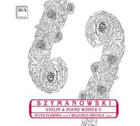 Szymanowski, K. - Roxana's Song From Theopera/Kurpie Song/Songs Of T