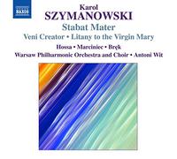Szymanowski Karol - Stabat Mater, Veni Creator, Litania