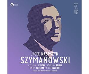 Szymanowski/ Warsaw Philharmonic Choir & Orchestr - Warsaw Philharmonic: Karol Szymanowski