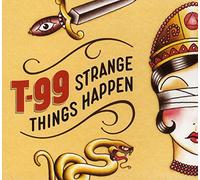 T-99 - Strange Things Happen