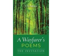 T A Gibson A Wayfarer's Poems: The Invitation (Tascabile)