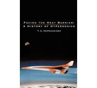 T. A. Heppenheimer NASA History Offic Facing the Heat Barrie (Copertina rigida)