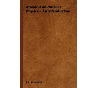 T.A. Littlefield Atomic And Nuclear Physics - An Introduction (Tascabile)