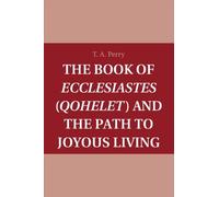 T. A. Perry The Book of Ecclesiastes (Qohelet) and the Path to Joyou (Tascabile)