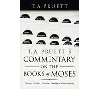 T a Pruett T. A. Pruett's Commentary on the Books of Moses (Tascabile)