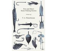 T a Waterhouse Few and Short - Some Fishing Stories (Tascabile)