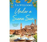T.A. Williams Under a Siena Sun (Tascabile) Escape to Tuscany
