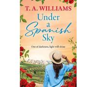 T A Williams Under a Spanish Sky: A heartwarming romantic journey of (Tascabile)