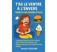 T’AS LE VENTRE À L’ENVERS ? REMETS LES CHOSES À PLAT: Le guide sans filtre pour bidons en détresse