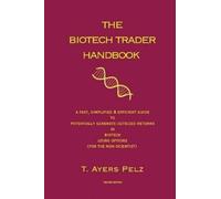 T Ayers Pelz The Biotech Trader Handbook (2nd Edition) (Tascabile)