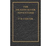 T B Carter The Dragon River Adventure (Tascabile)