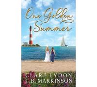 T B Markinson Clare Lydon One Golden Summer (Tascabile)