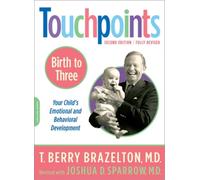 T. Berry Brazelton Joshua Sparrow Touchpoints-Birth to Three (Tascabile)