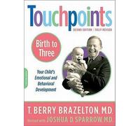 T. Berry Brazelton: Touchpoints nascita a 3: il bambino Emotional and Behavioral sviluppo (Paperback - Revised ed.); 2006 Edition