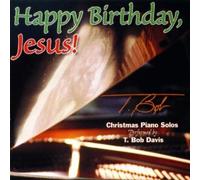 T. Bob Davis - Happy Birthday Jesus!