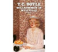T.C. Boyle Anette Grube Willkommen in Wellville: Roman (Tascabile)