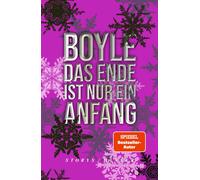 T.C. Boyle Dirk Das Ende ist nur ein Anfang: Storys T.C. Boyle blick (Tascabile)