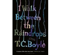 T. C. Boyle I Walk Between the Raindrops (Tascabile)