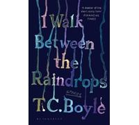 T. C. Boyle I Walk Between the Raindrops (Tascabile)