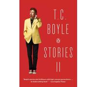 T.C. Boyle Stories II: The Collected Stories of T. Coraghessan Boyle, Volume II: 2